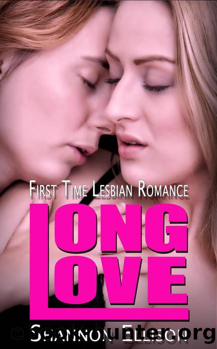 Long Love First Time Lesbian Romance By Shannon Ellison Free Ebooks Download 7914